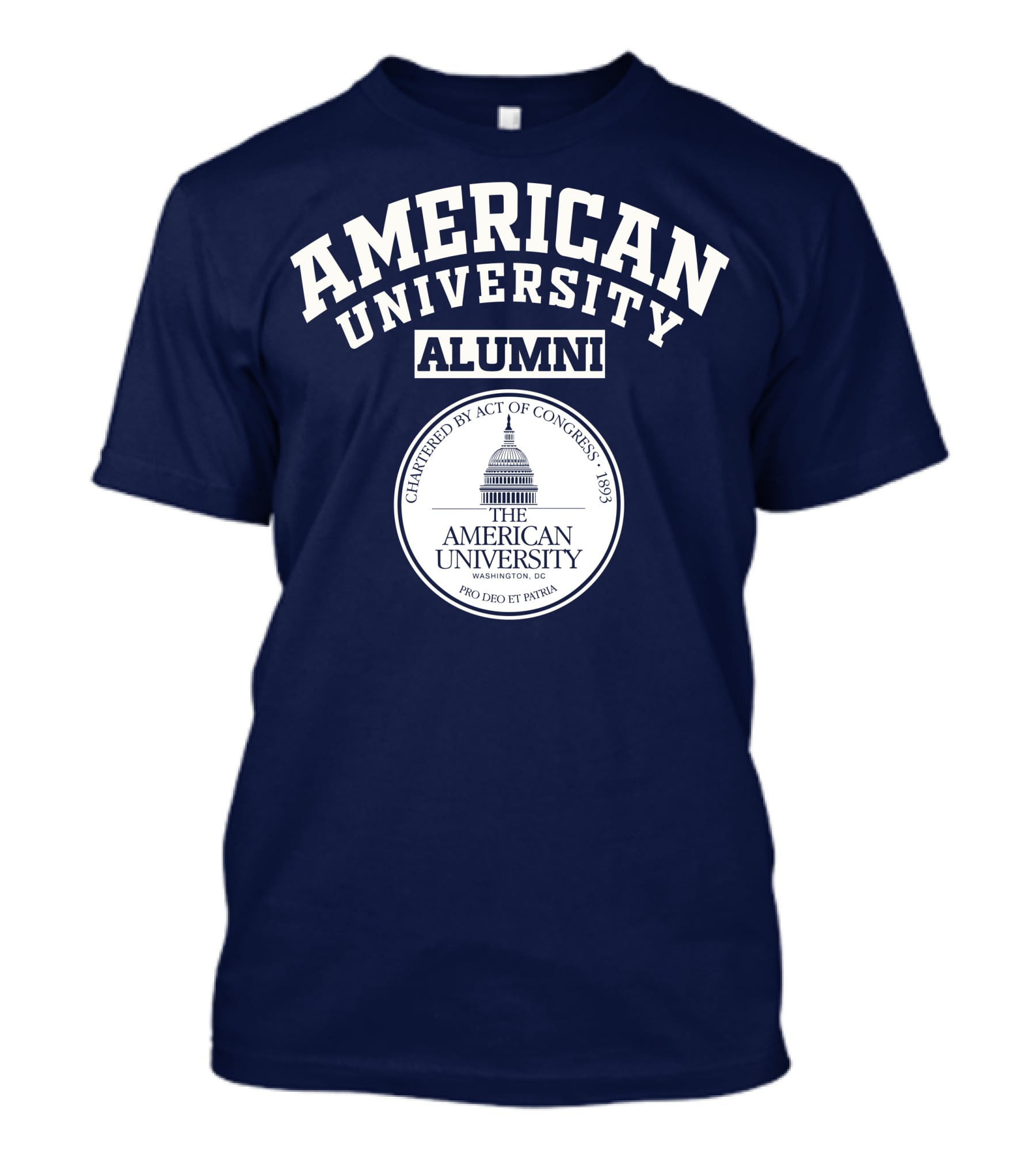 American University Alumni Chartered By Act Of Congress 1893 Washington DC Pro Deo Et Patria T-Shirt
