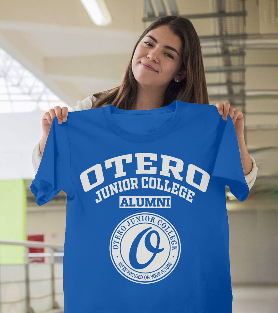 OTERO JUNIOR COLLEGE ALUMNI WE'RE FOCUSED ON YOUR FUTURE T-Shirt