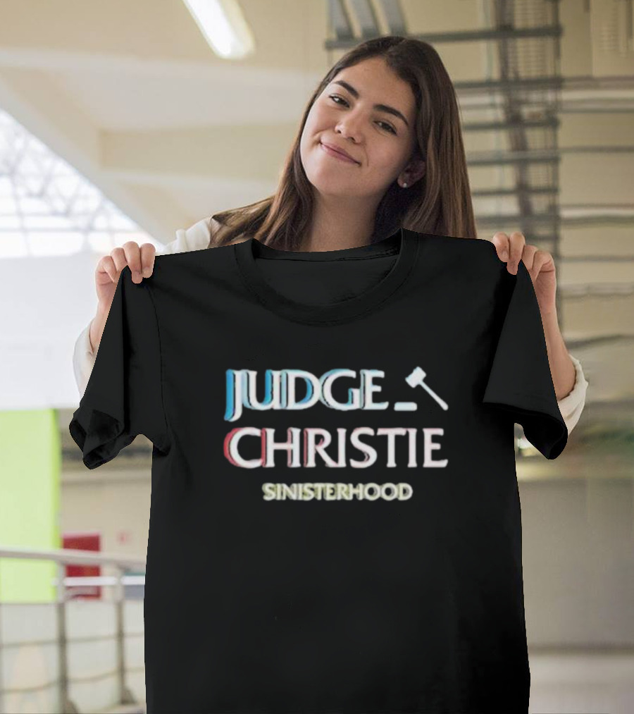 Judge Christie Sinisterhood Gavel T-Shirt