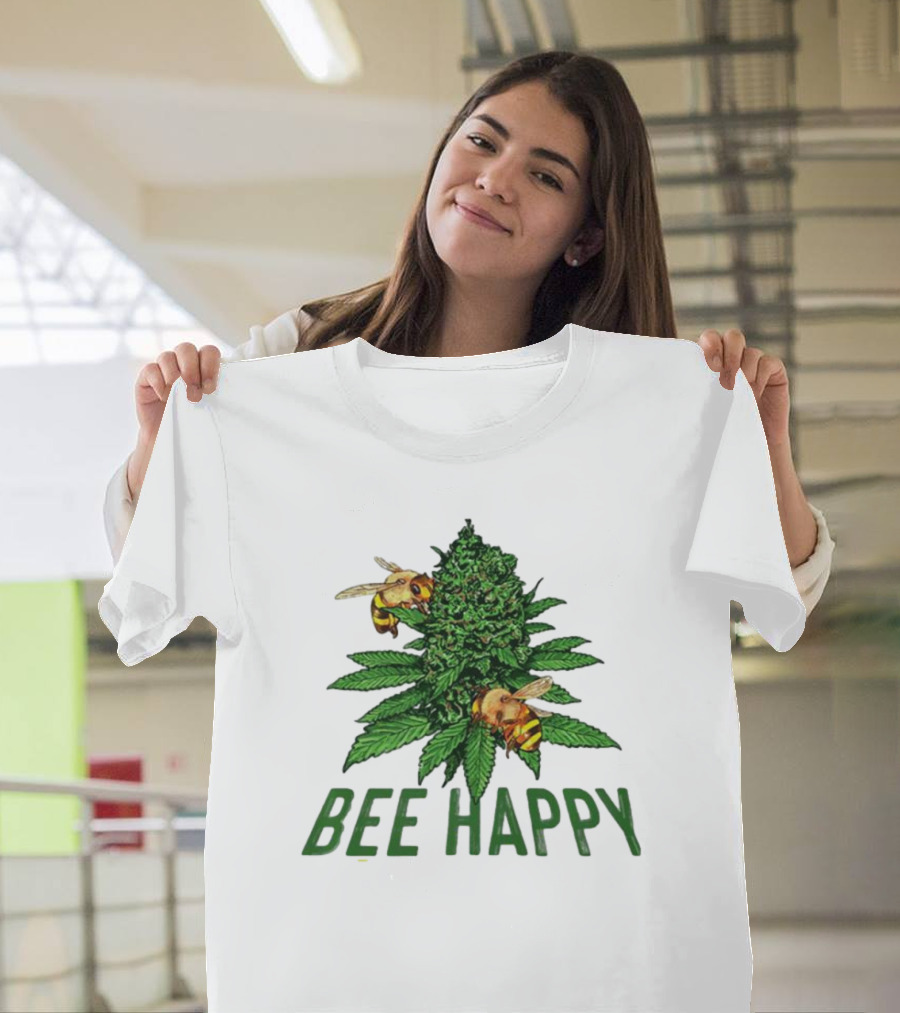 Bee Happy Cannabis Weed Marijuana Funny 420 Day Gift Stoner T-Shirt