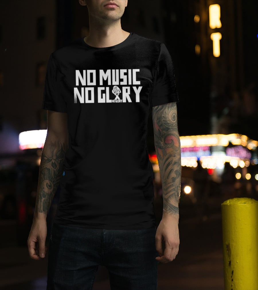 No Music No Glory No Guts No Glory T-Shirt