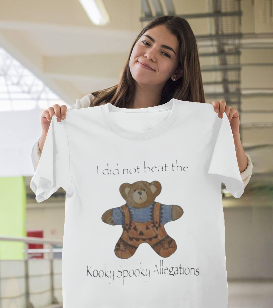 I Did Not Beat The Kooky Spooky Allegations Teddy Bear T-Shirt