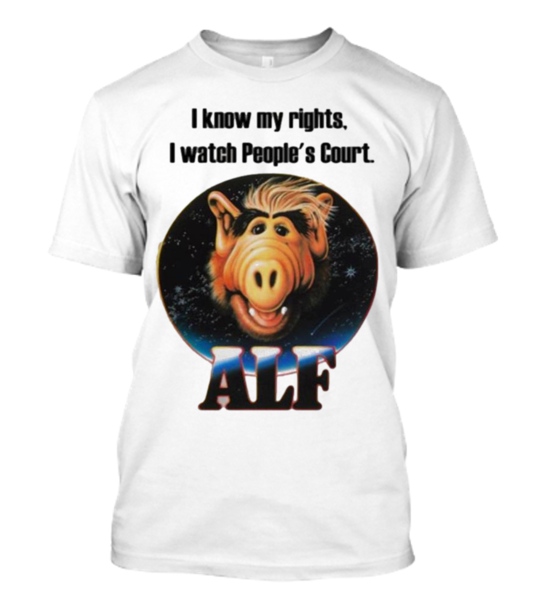 I Know My Rights I Watch People's Court ALF T-Shirt
