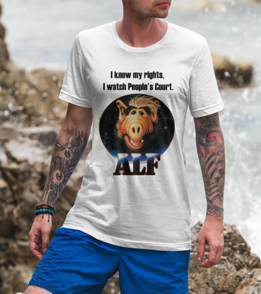 I Know My Rights I Watch People's Court ALF T-Shirt