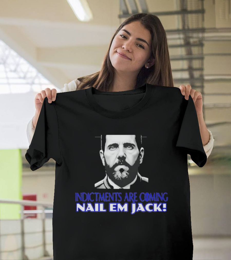 Indictments Are Coming Nail Em Jack Monochrome T-Shirt