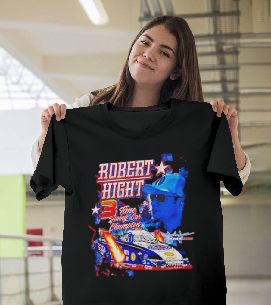 Robert Hight 3 Time Funny Car Champion Racing T-Shirt