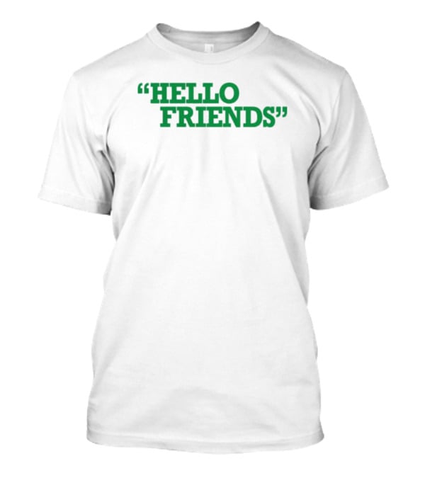 Hello Friends T-Shirt