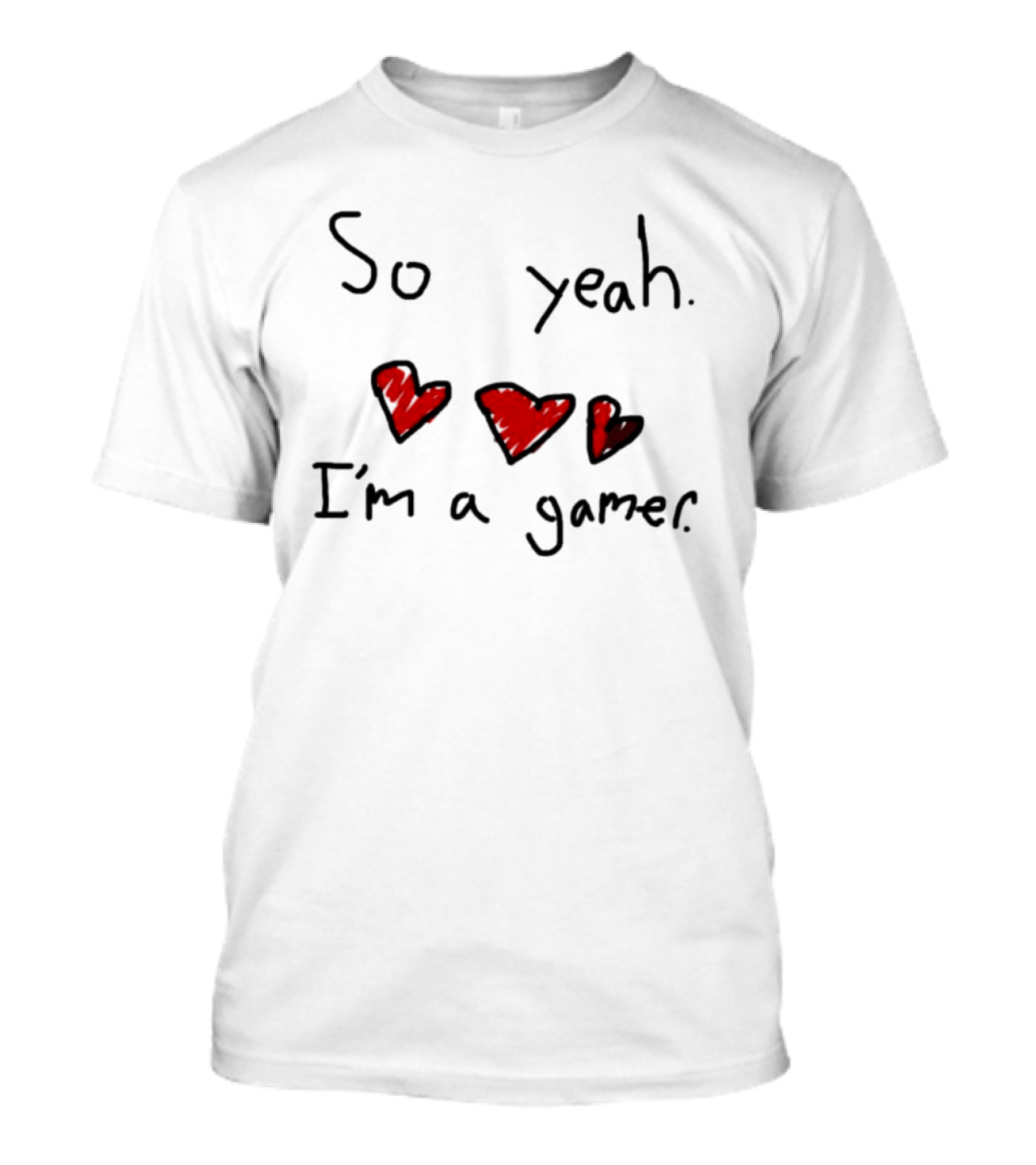 So Yeah I'm A Gamer With Red Hearts T-Shirt