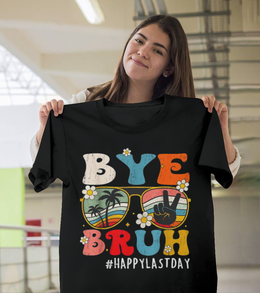 Bye Bruh Happy Last Day Sunglasses Peace Sign Retro Palm Trees T-Shirt