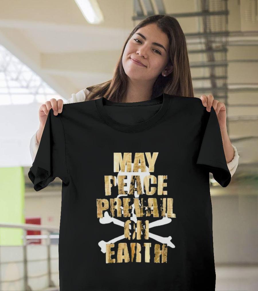MAY PEACE PREVAIL ON EARTH With Crossbones T-Shirt