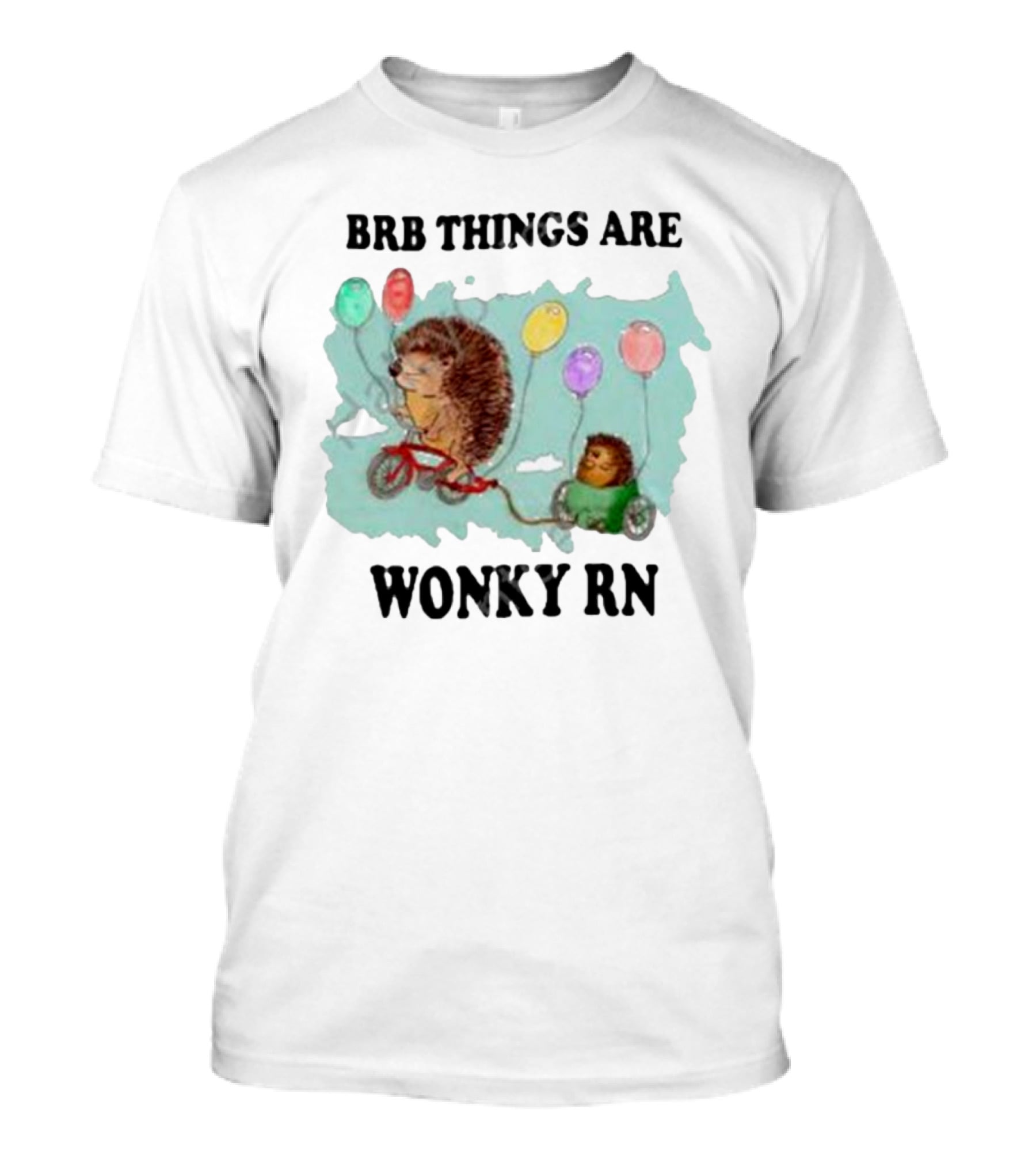 Brb Things Are Wonky Rn Hedgehog Balloons Bicycle Justin's Art Store T-Shirt