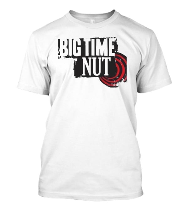 Big Time Rush Meme Big Time Nut Portland Trail Blazers T-Shirt