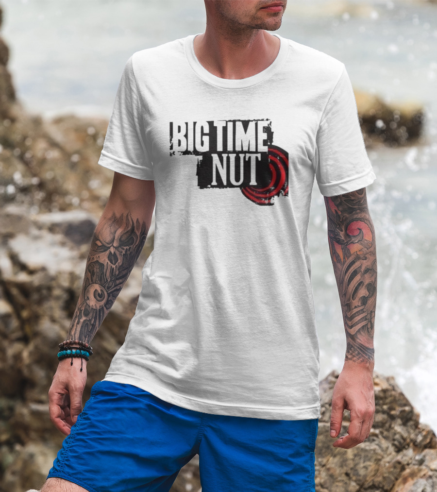 Big Time Rush Meme Big Time Nut Portland Trail Blazers T-Shirt