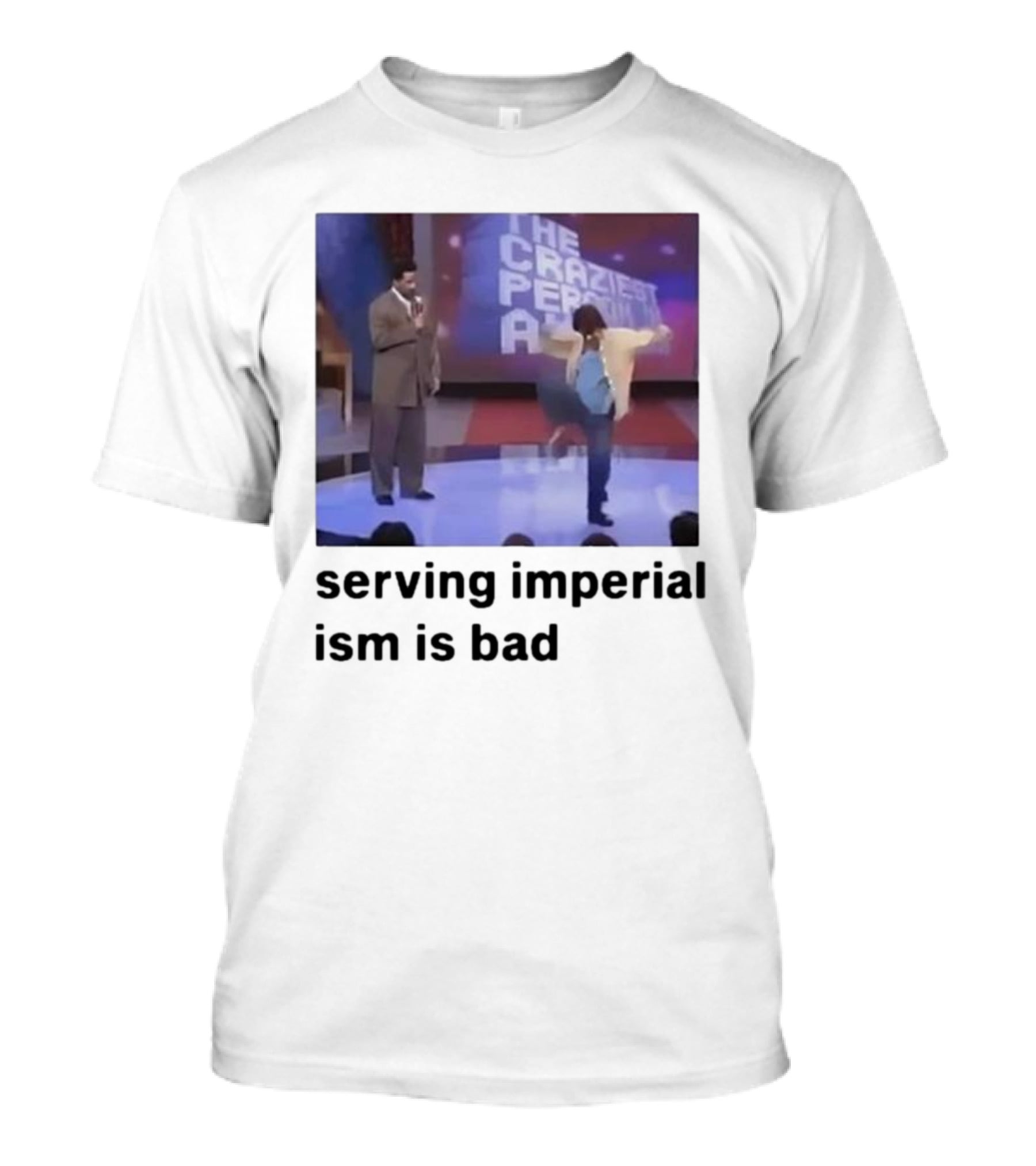 The Craziest Serving Imperialism Is Bad T-Shirt