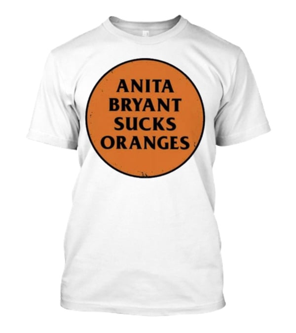 Anita Bryant Sucks Oranges T-Shirt