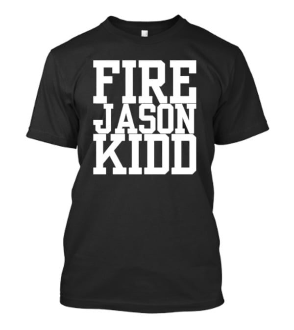 Fire Jason Kidd Sports Outrage T-Shirt