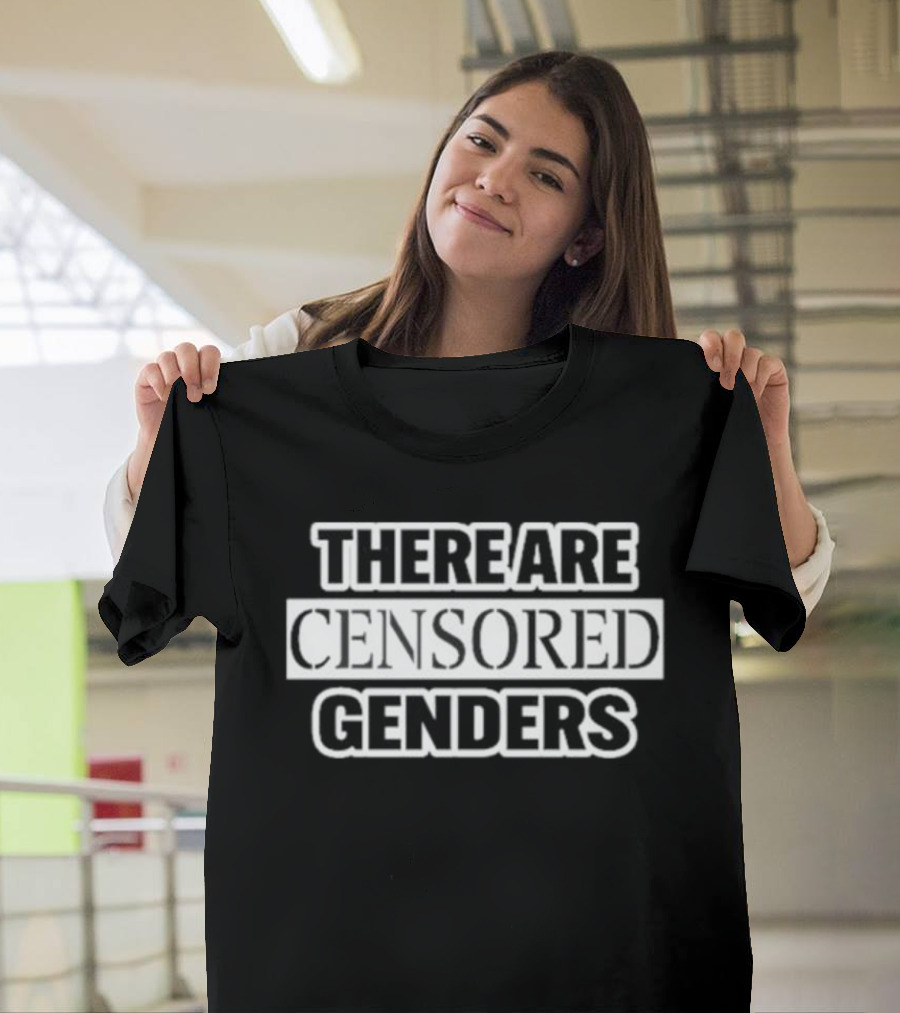 There Are Censored Genders T-Shirt
