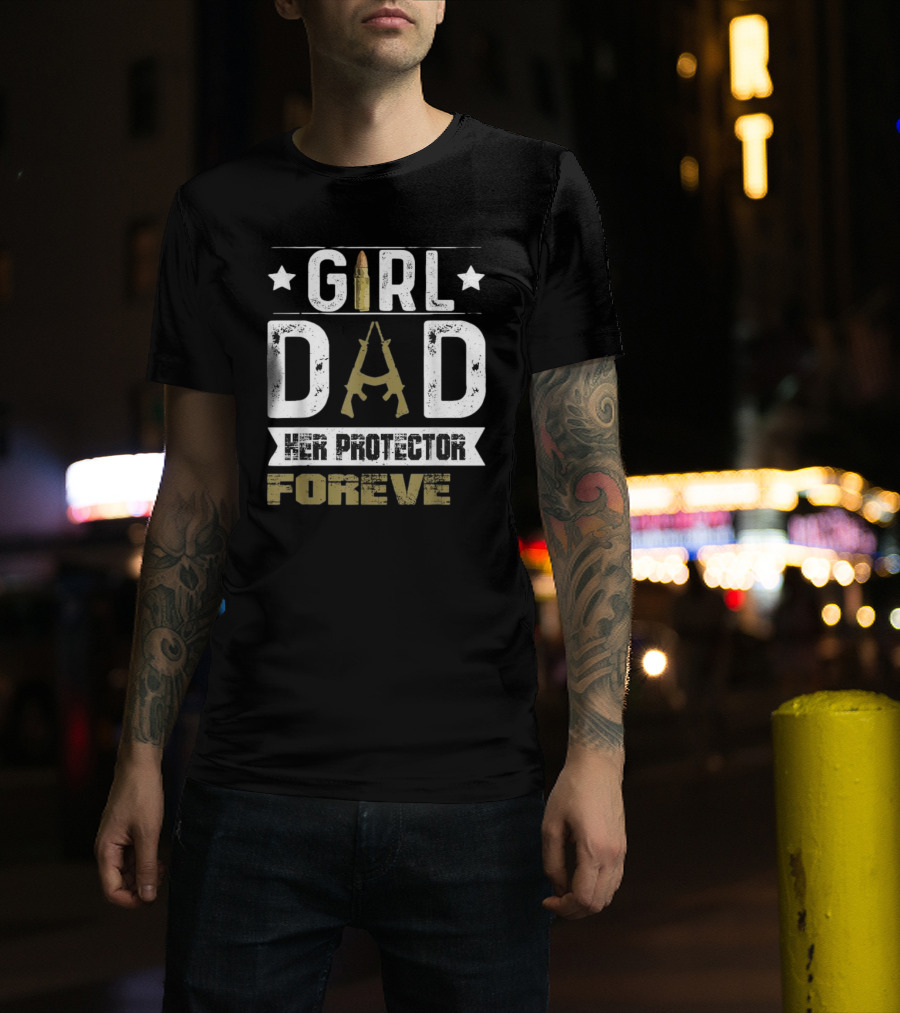 GIRL DAD Her Protector Forever Bullet Rifle Stars T-Shirt