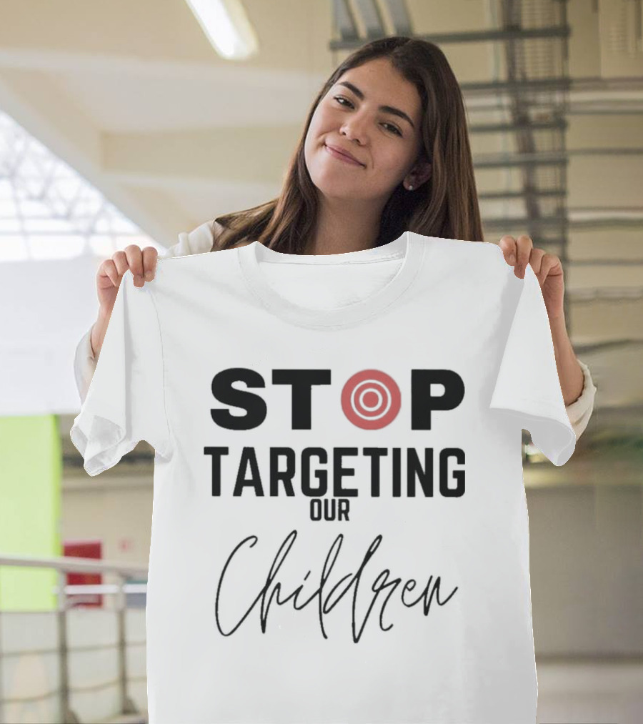STOP Targeting Our Children T-Shirt