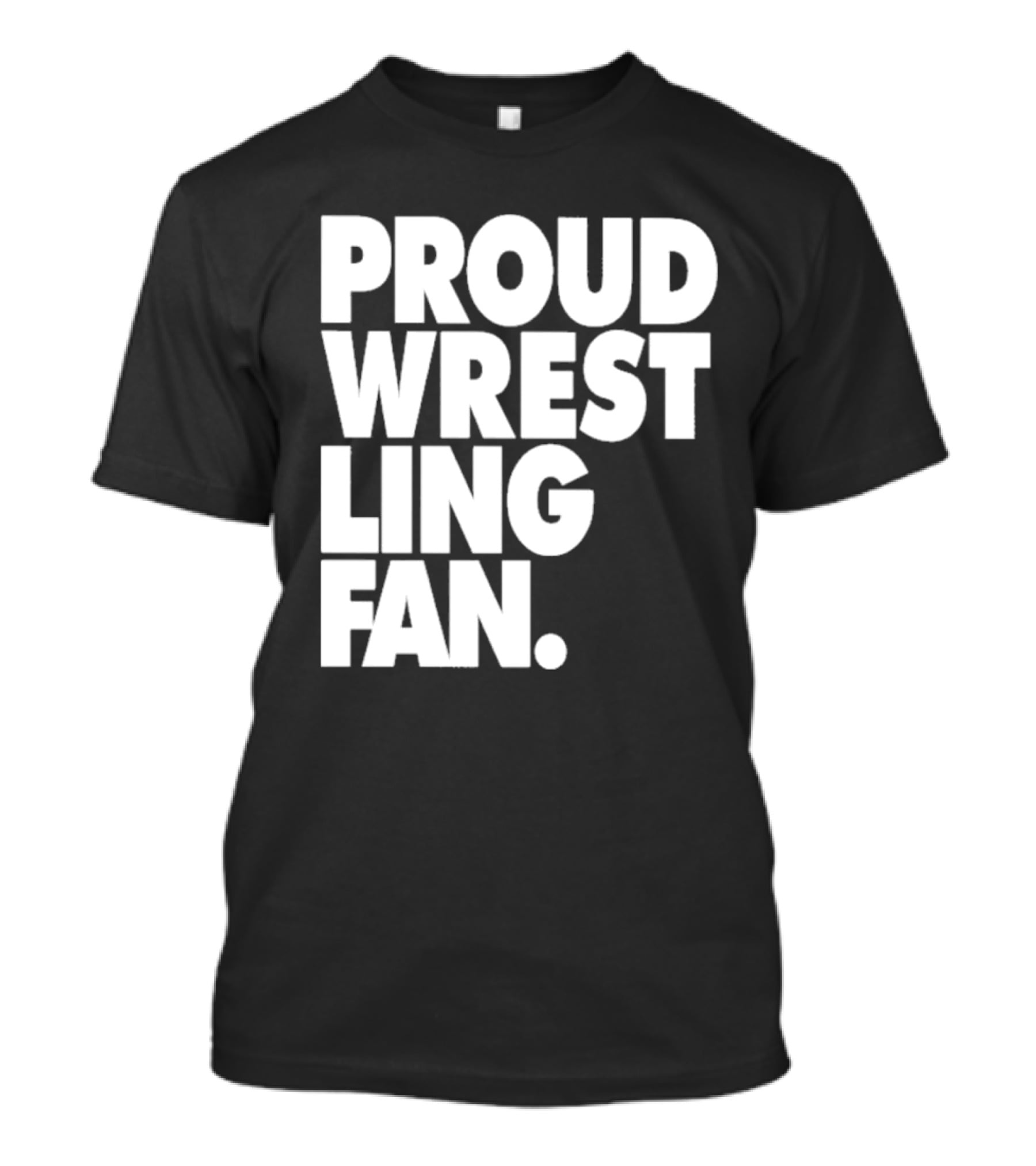 PROUD WRESTLING FAN T-Shirt