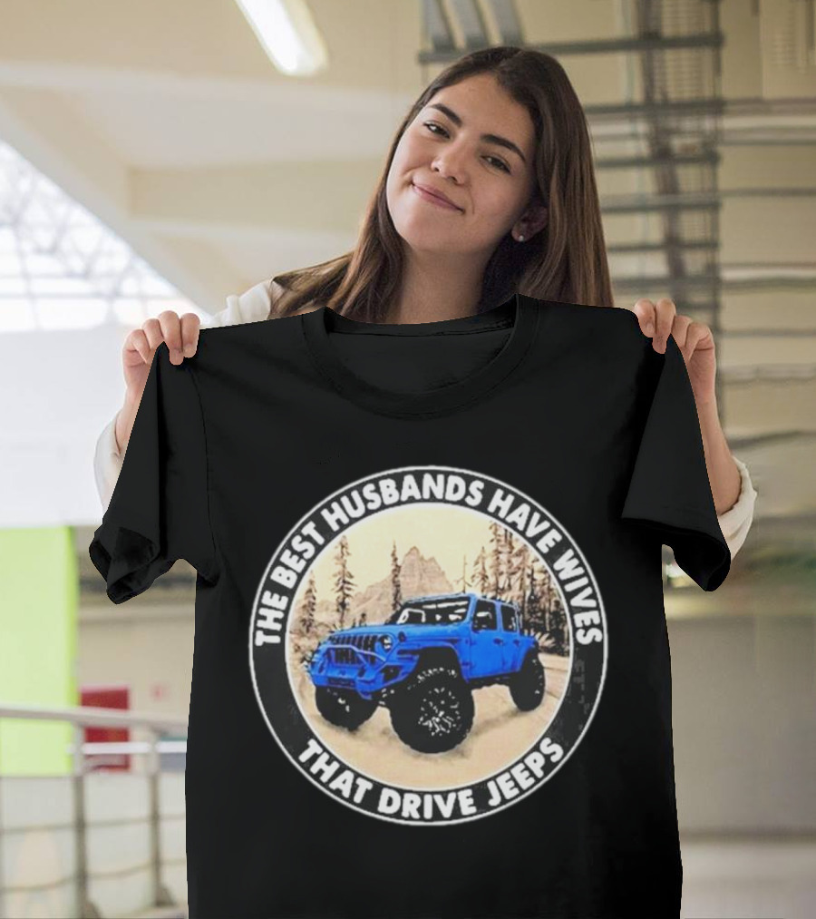 The Best Husbands Have Wives That Drive Jeeps Blue Off-Road Adventure T-Shirt