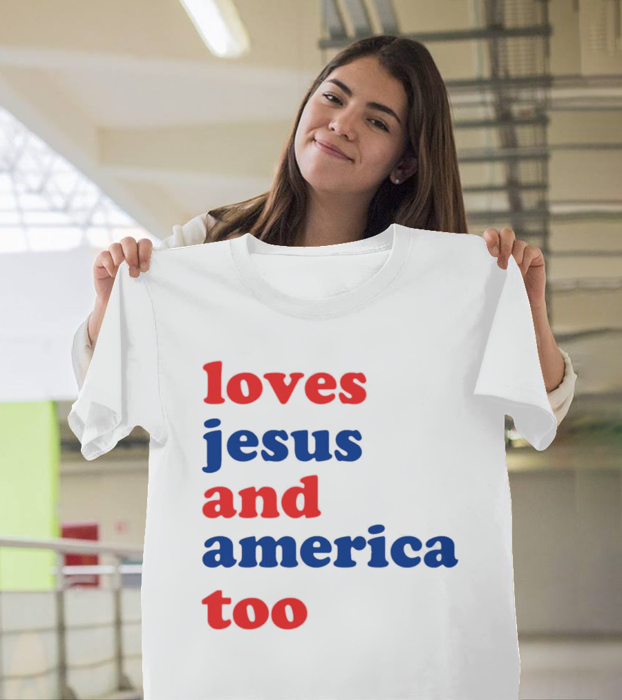 Loves Jesus and America Too T-Shirt