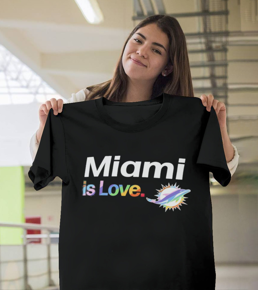 Miami Dolphins Miami Is Love City Pride Team T-Shirt