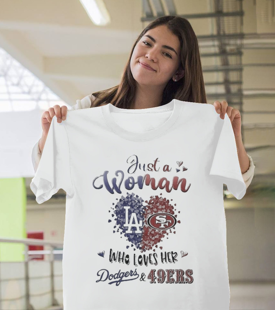 Just A Woman Who Loves Her Dodgers And 49ers T-Shirt