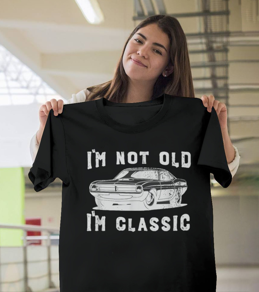 I'm Not Old I'm Classic Vintage Car Dad Joke Father's Day T-Shirt