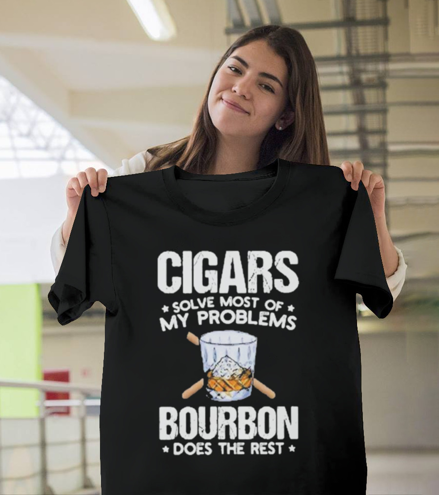 Cigars Solve Most Of My Problems Bourbon Does The Rest T-Shirt
