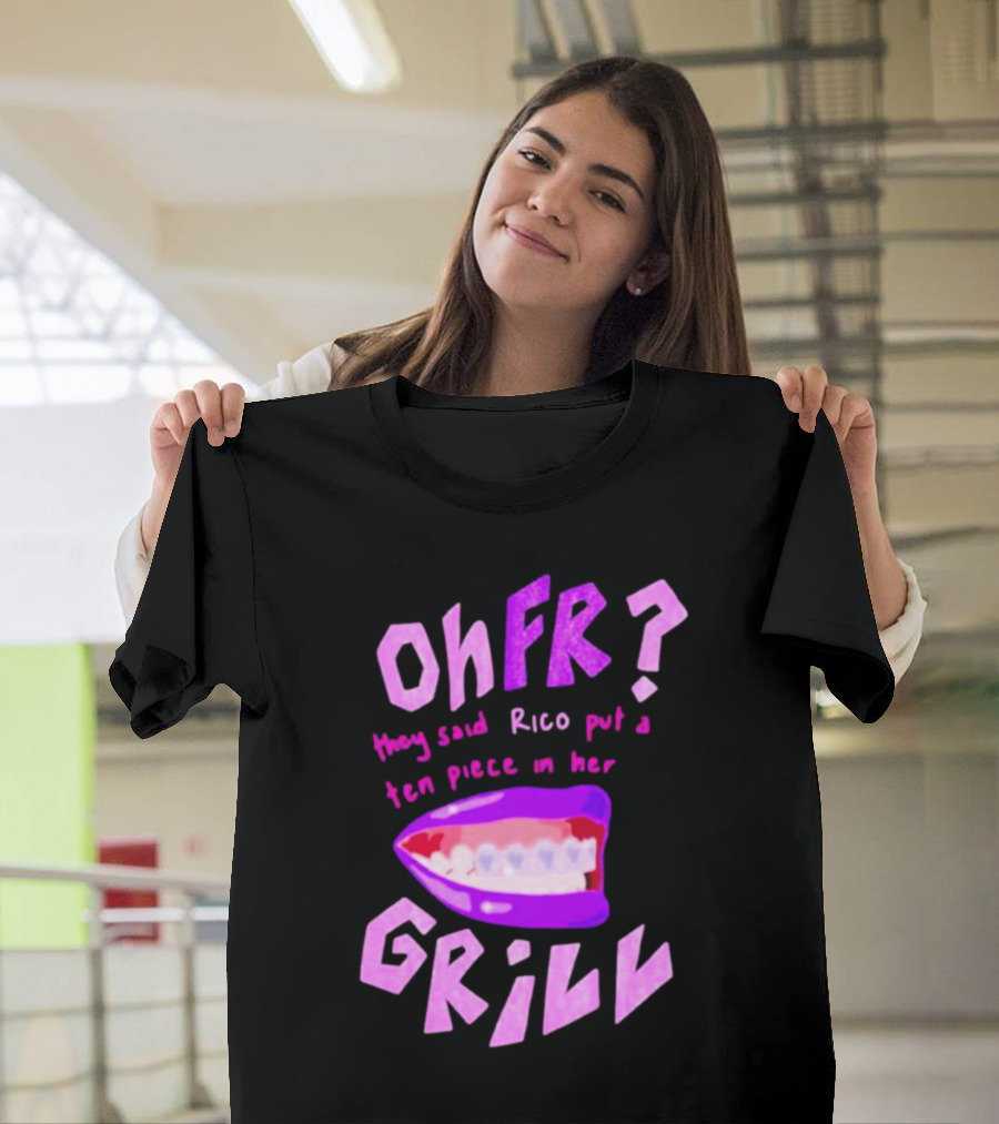 Ohfr Rico They Said Rico Put a Ten Piece in Her Grill T-Shirt