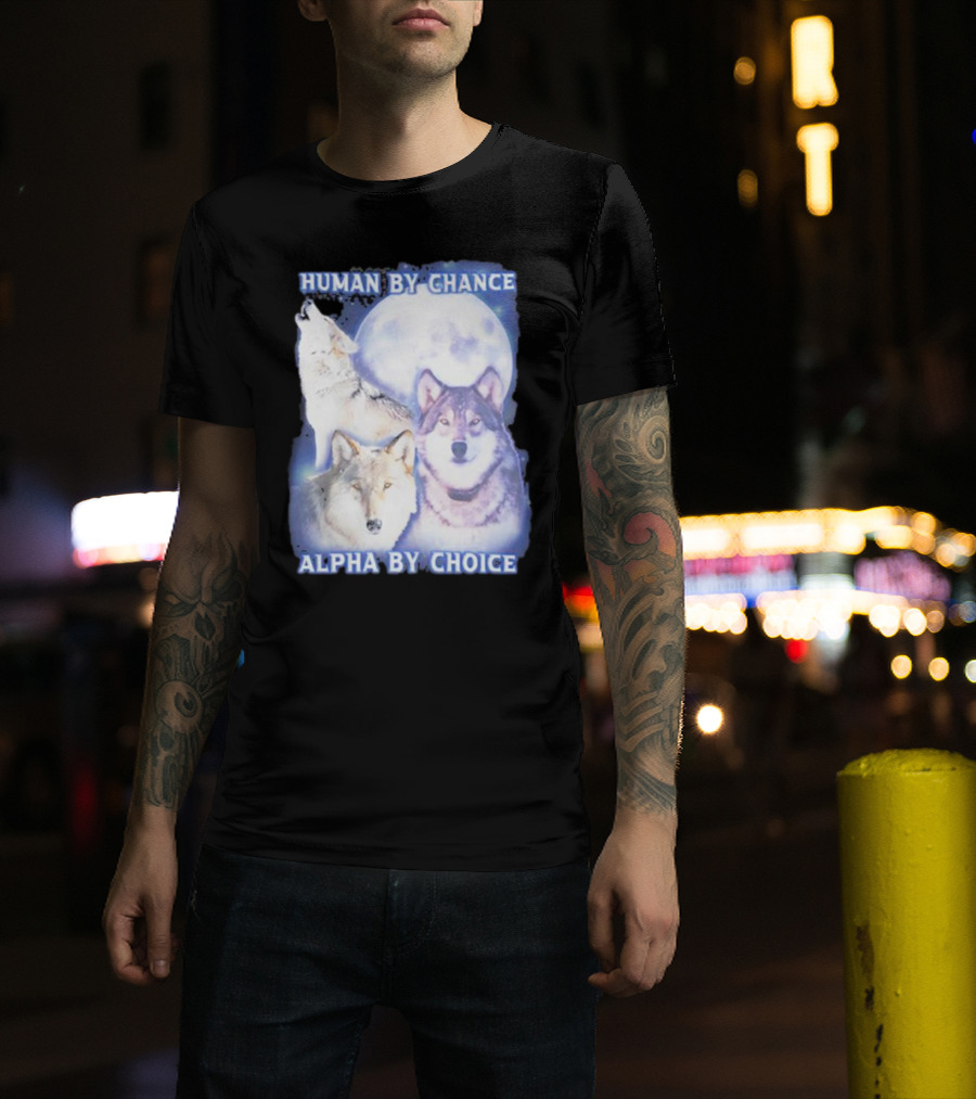 Vasaricore Human By Chance Alpha By Choice Wolf Moon Trio T-Shirt