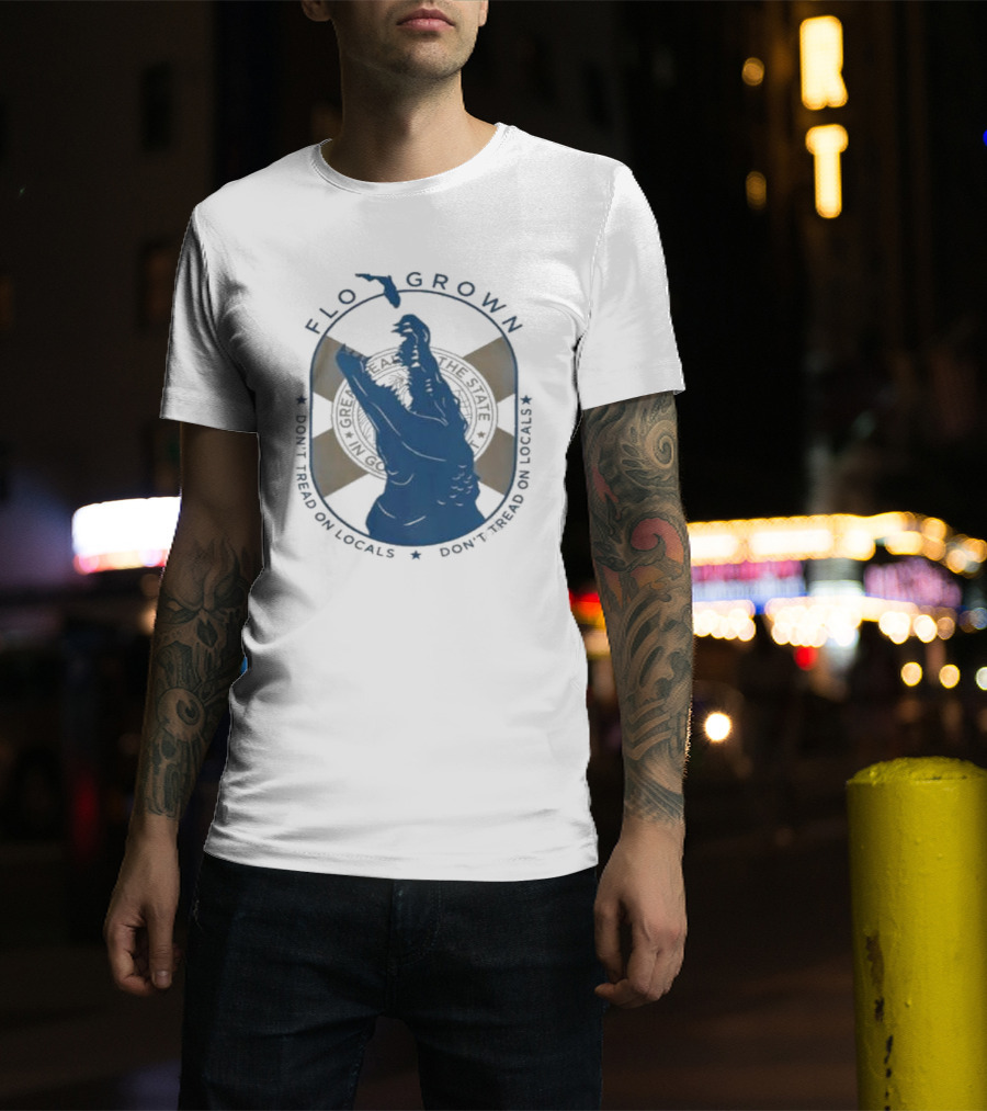 FLO GROWN GATOR DON'T TREAD ON LOCALS T-Shirt
