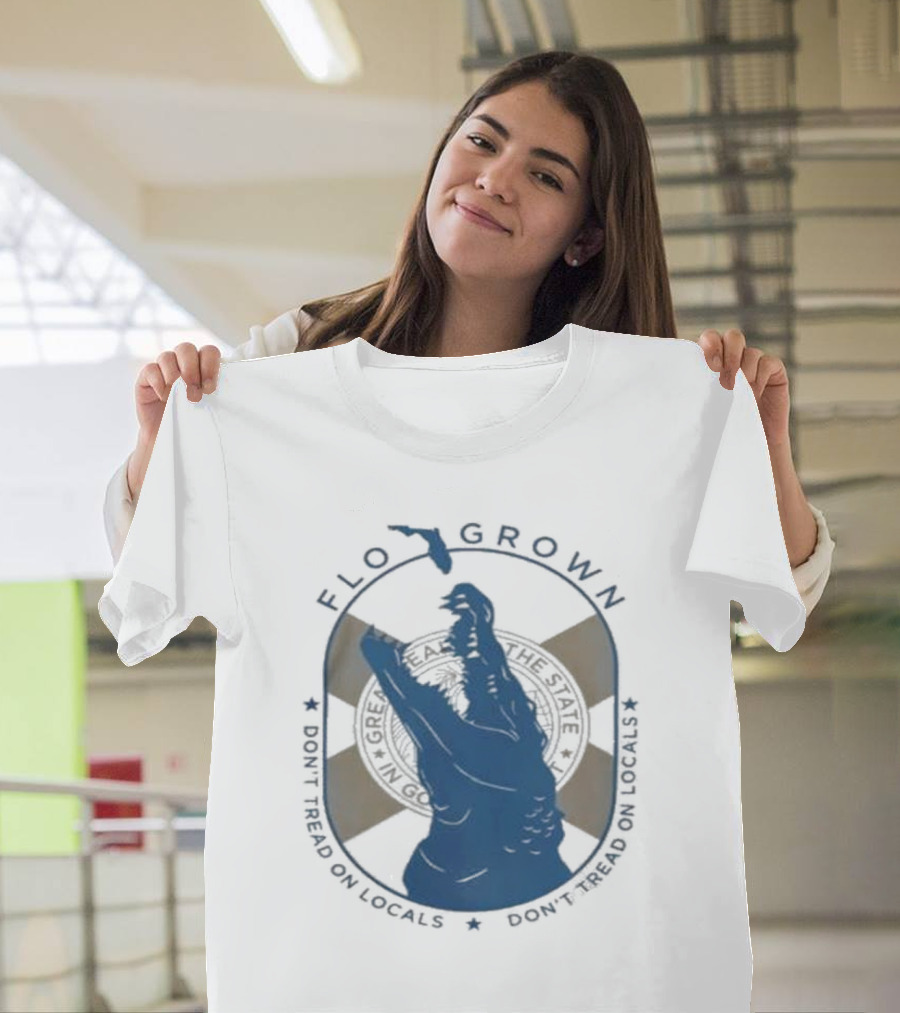 FLO GROWN GATOR DON'T TREAD ON LOCALS T-Shirt