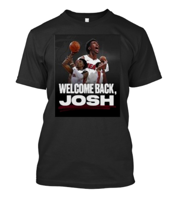 Welcome Back Josh Miami Heat Basketball T-Shirt