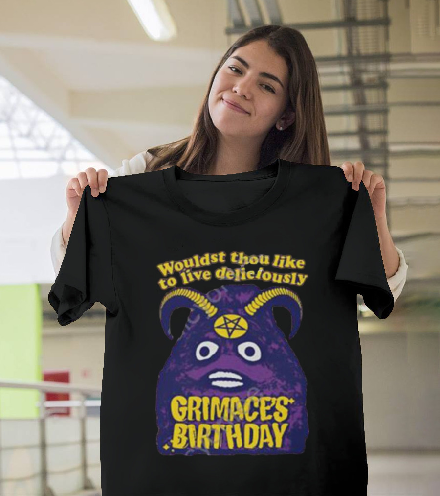 Wouldst Thou Like to Live Deliciously Grimace's Birthday T-Shirt