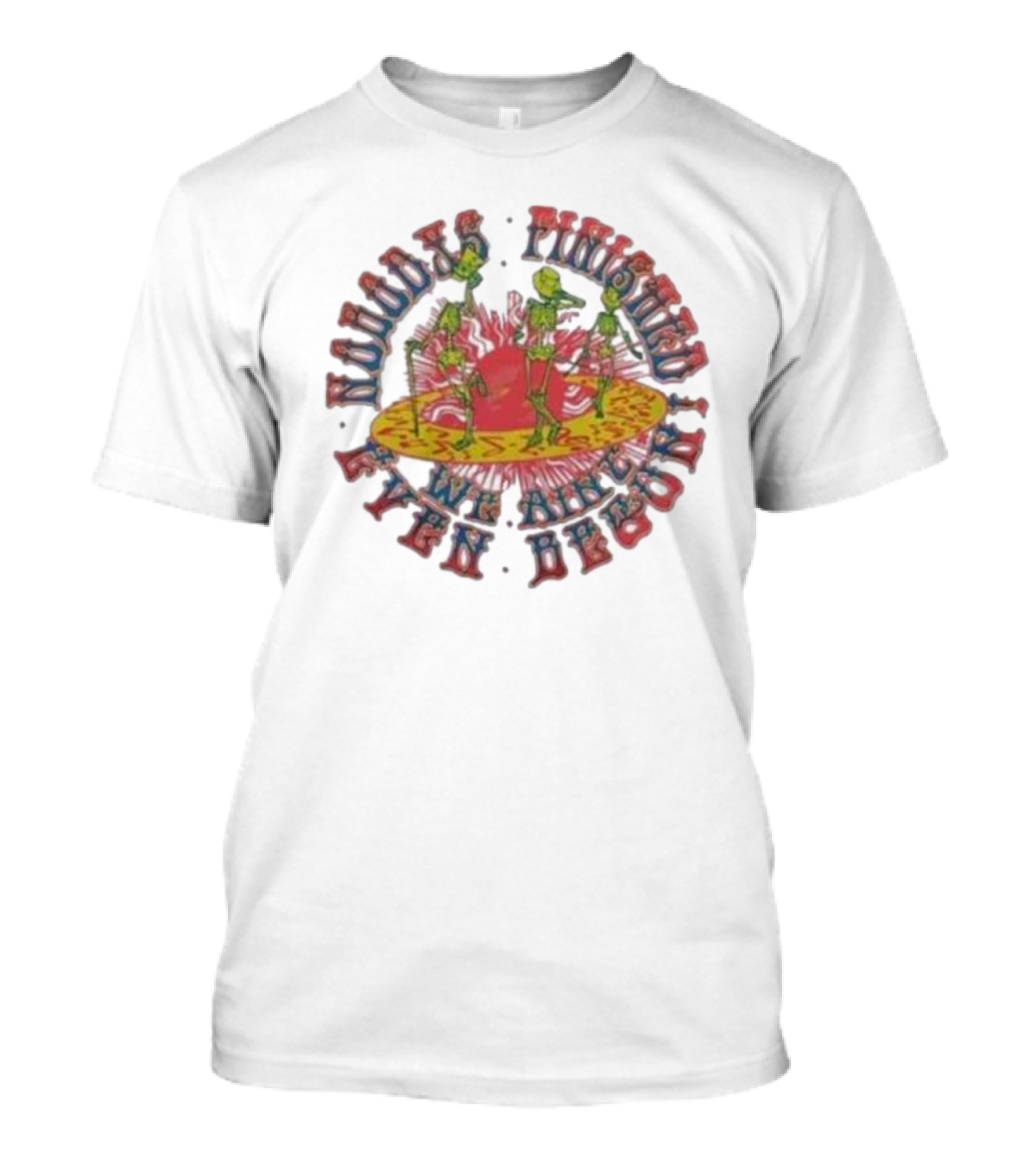 Shakedownstyles Merch Unlimited Devotion Skeletons Dancing Nobody Finished We Are Not Yet Begun T-Shirt