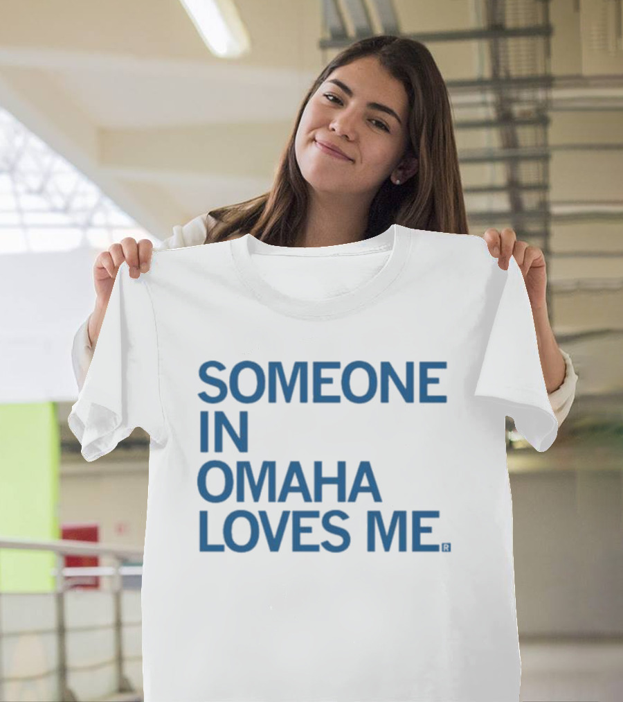 Someone IN Omaha Loves ME T-Shirt