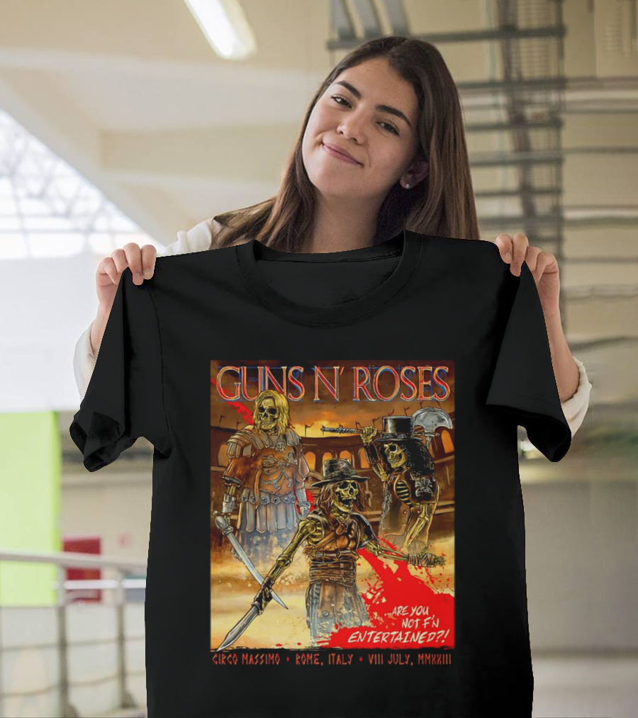 Guns N' Roses Circo Massimo Rome Italy VIII July MMXXIII Skeleton Warriors Are You Not F'N Entertained T-Shirt