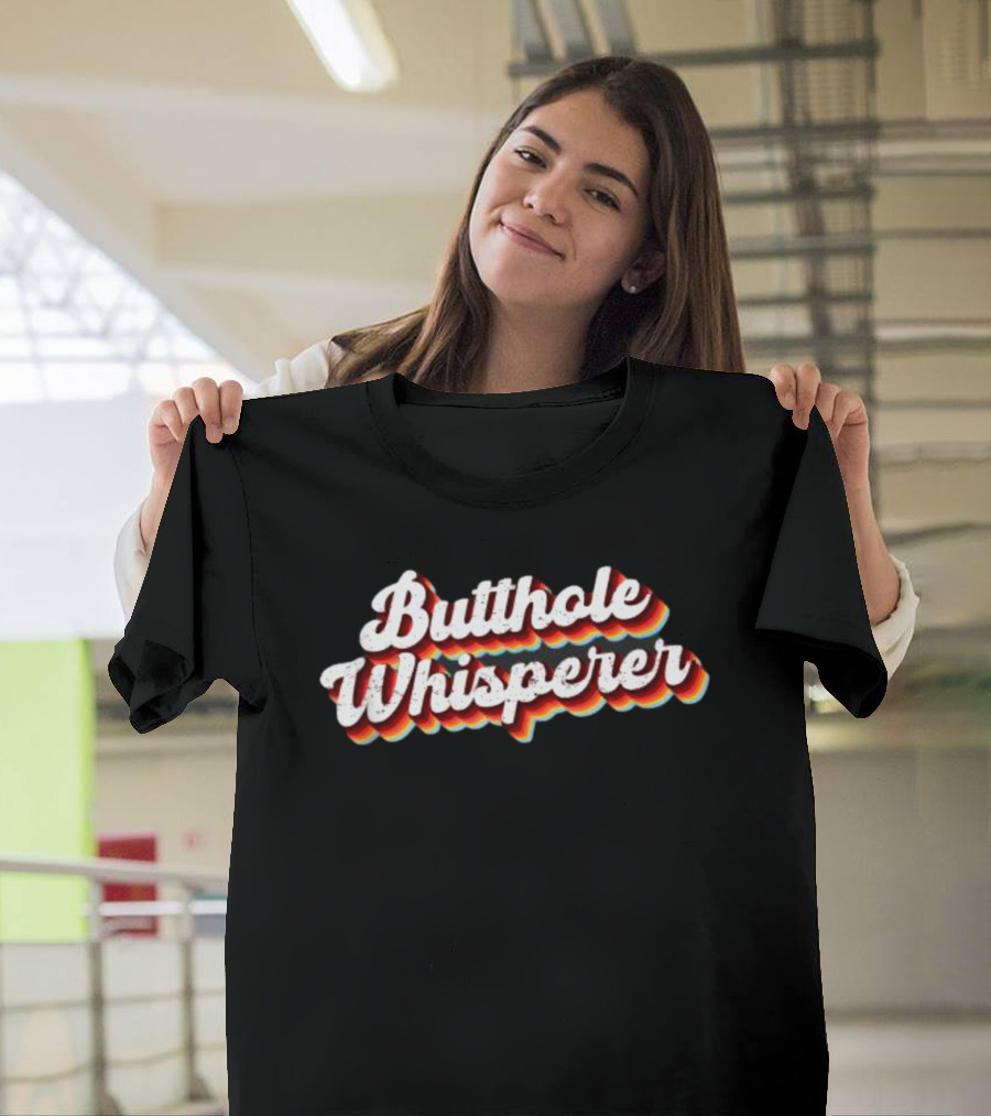 Butthole Whisperer Funny Sarcastic Jokes T-Shirt
