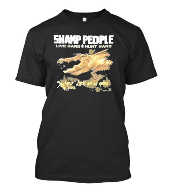 Swamp People Live Hard Hunt Hard Luck's Not An Option Alligator T-Shirt
