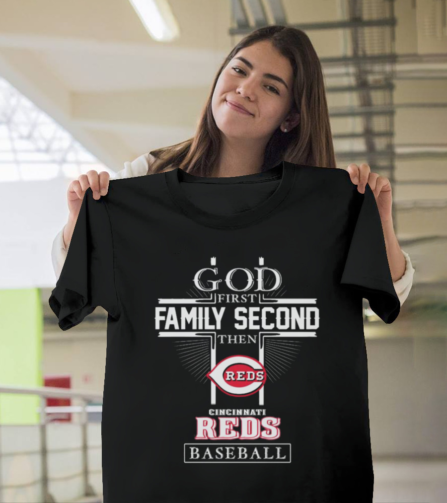 God First Family Second Then Cincinnati Reds Baseball T-Shirt