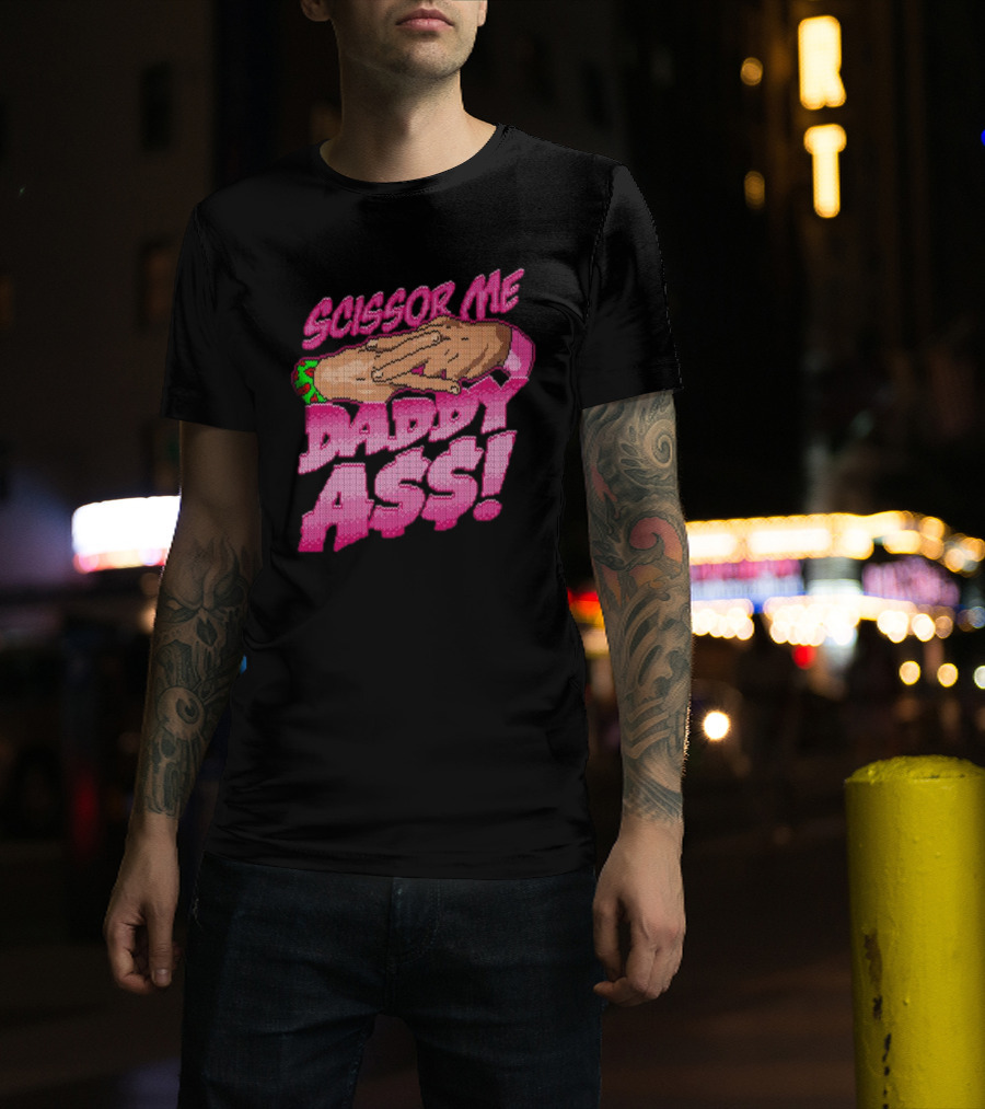The Acclaimed Scissor Me Daddy Ass Hands Gesture Ugly T-Shirt