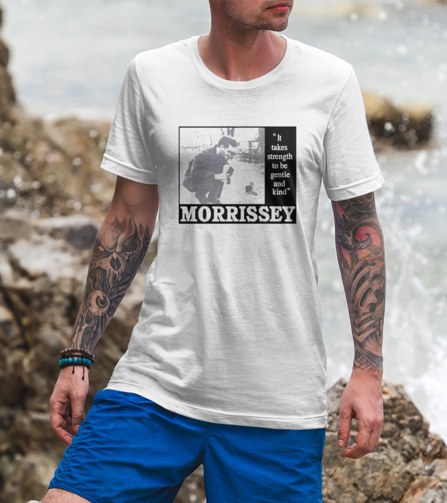 Morrissey It Takes Strength To Be Gentle And Kind T-Shirt