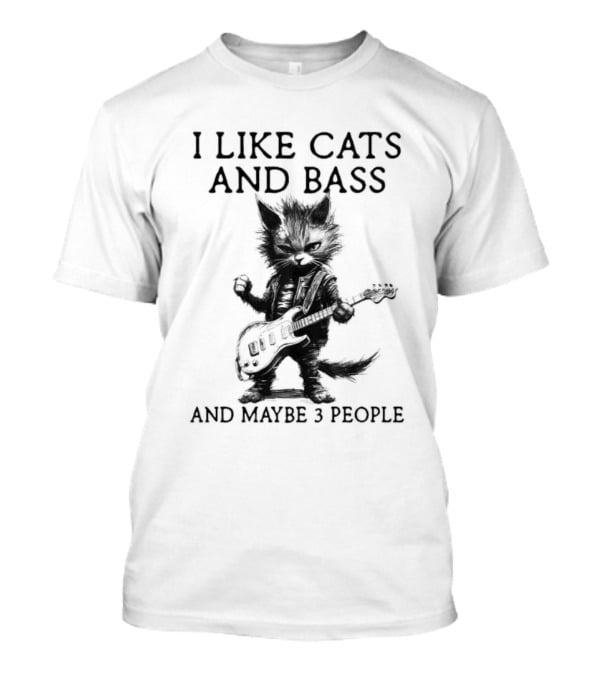 I Like Cats And Bass And Maybe 3 People With Guitar Playing Cat T-Shirt