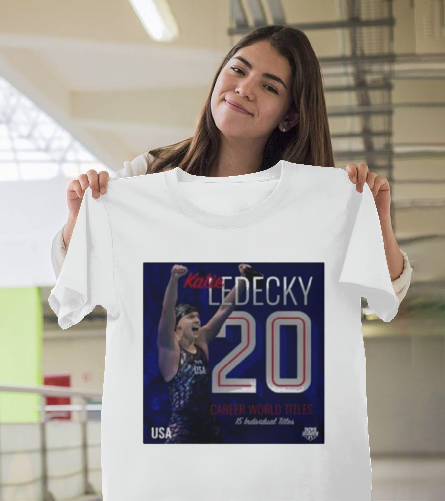 Katie Ledecky USA 20 Career World Titles 15 Individual Titles T-Shirt