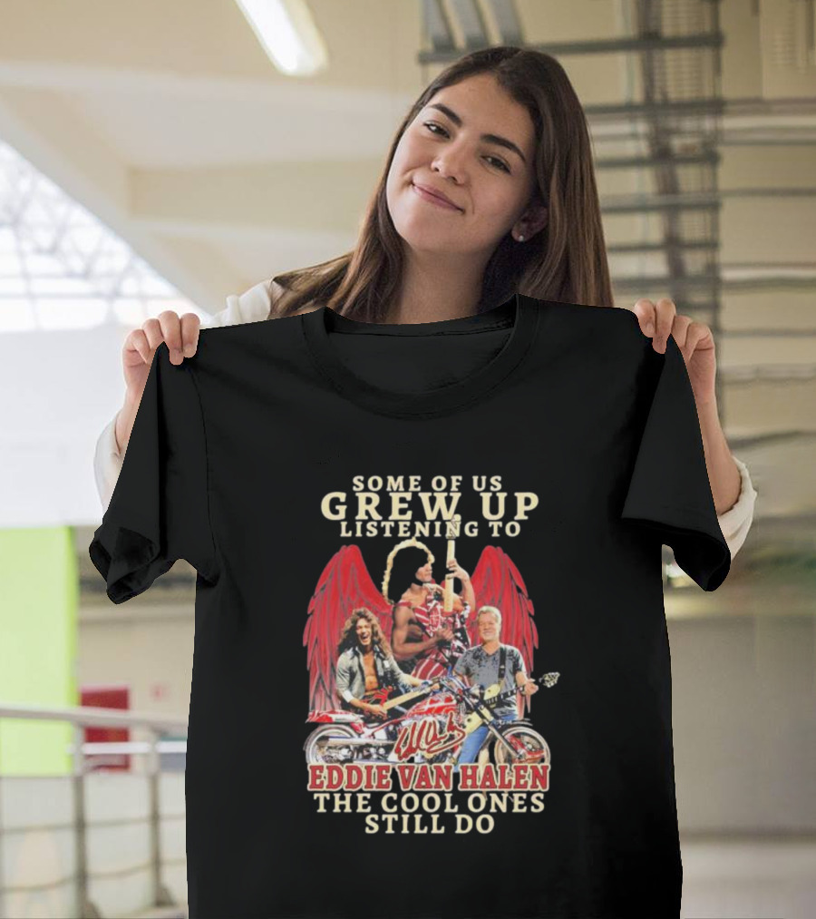 Some Of Us Grew Up Listening To Eddie Van Halen The Cool Ones Still Do Angel Wings Guitarists T-Shirt