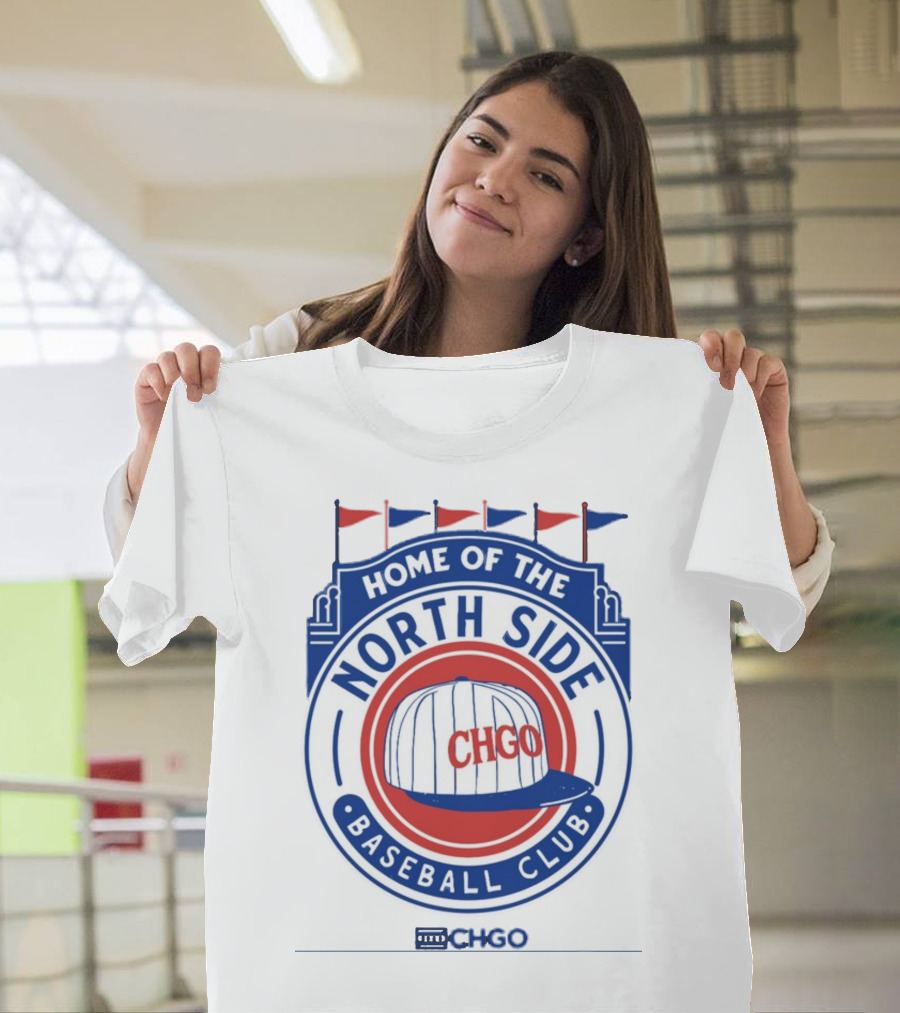 Home Of The North Side Baseball Club CHGO Logo Hat T-Shirt