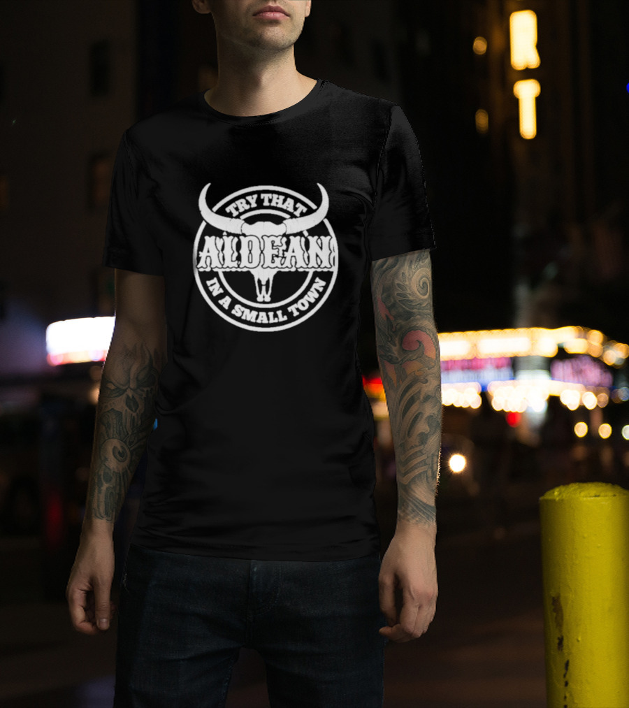 Try That In A Small Town Aldean Skull T-Shirt