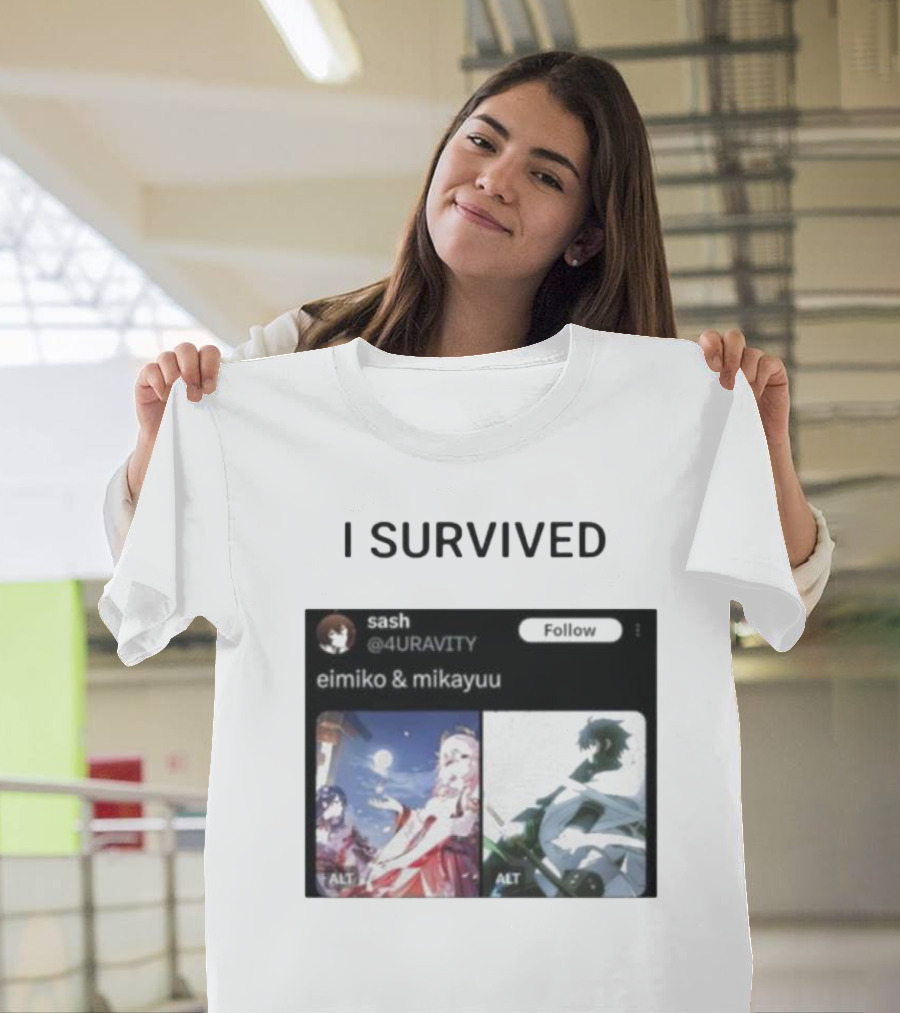 I Survived Eimiko And Mikayuu Follow Sash @4URAVITY T-Shirt